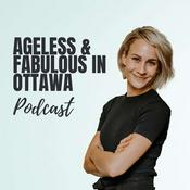 Podcast Ageless and Fabulous in Ottawa Podcast