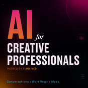 Podcast AI for Creative Professionals: AI Tools & Prompts for Designers, Writers & Marketers