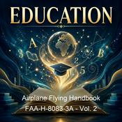 Podcast Airplane Flying Handbook FAA-H-8083-3A - Vol. 2