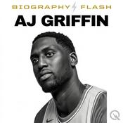 Podcast AJ Griffin - Biography Flash