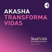 Podcast Akasha Transforma Vidas