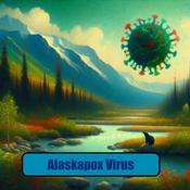 Podcast Alaskapox Virus - Alaskapox 101