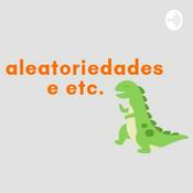 Podcast aleatoriedades e etc.