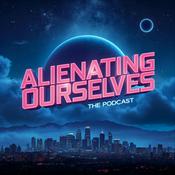 Podcast Alienating Ourselves Podcast