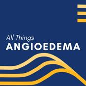 Podcast All Things Angioedema - Learning about Angioedema with Dr Thomas Buttgereit