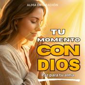 Podcast Alma en Oración: Tu Momento con Dios