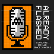 Podcast Already Flashed - Space Invaders