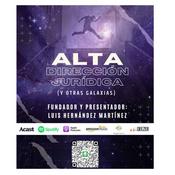Podcast Alta Dirección Jurídica (y otras galaxias)