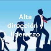 Podcast Alta dirección y liderazgo
