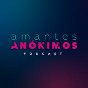 Podcast Amantes Anónimos