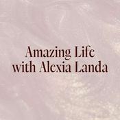 Podcast Amazing Life with Alexia Landa