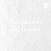 Podcast Amazonas Defenders