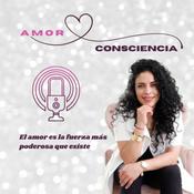 Podcast Amor y Consciencia