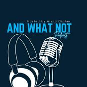 Podcast And What Not