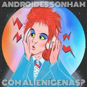Podcast Androides Sonham com Alienígenas?