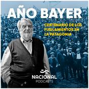 Podcast Año Bayer: Centenario de los fusilamientos en la Patagonia