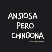 Podcast Ansiosa Pero Chingona