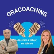 Podcast Aprende a hablar en público combinando Oratoria y Coaching