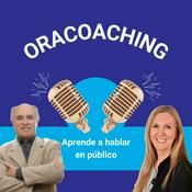 Podcast Aprende a hablar en público combinando Oratoria y Coaching