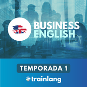 Podcast Aprende inglés con Trainlang | Business English B2 (Temporada 1)