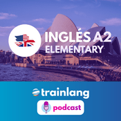 Podcast Aprende inglés con Trainlang | Nivel A2 Elementary