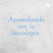 Podcast Aprendiendo con la Sociología
