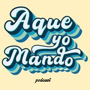 Podcast Aque yo mando podcast