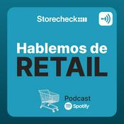 Hablemos de Retail | El Podcast de Storecheck