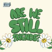 Podcast Are We Still Friends?