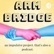 Podcast Arm Bridge Podcast