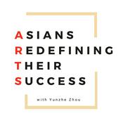 Podcast ARTS - Asians Redefining Their Success