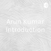 Podcast Arun Kumar Introduction