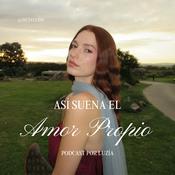 Podcast Así Suena El Amor Propio