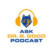 Podcast Ask Dr. B. Good