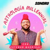 Podcast Astrologia Millennial con Esteban Madrigal