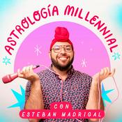 Podcast Astrologia Millennial con Esteban Madrigal