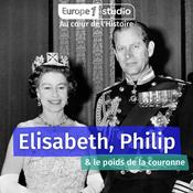 Podcast Au cœur de l'histoire : Elisabeth, Philip et le poids de la couronne