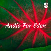 Podcast Audio For Eden: A Few Words for the Earth