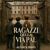 Podcast Ferenc Molnar – Audiolibro I Ragazzi della via Pal