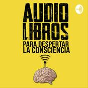 Podcast Audiolibros Para Despertar La Consciencia