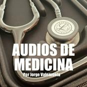 Podcast AUDIOS DE MEDICINA por Jorge Valenzuela