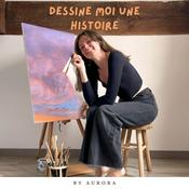 Podcast Dessine moi une histoire By Aurora
