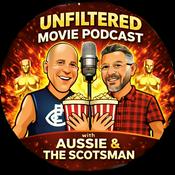 Podcast Aussie and the Scotsman - Unfiltered Movie Podcast