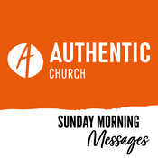 Podcast Authentic Church Messages Podcasts