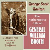 Podcast The Authoritative Life of General William Booth by George Scott Railton