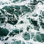 Podcast aztecsacrficeproject