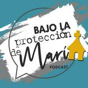 Podcast Bajo La Protección De María