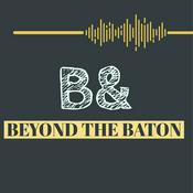 Podcast B&: Beyond the Baton