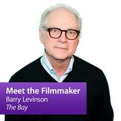 Podcast Barry Levinson, "The Bay": Meet the Filmmakers