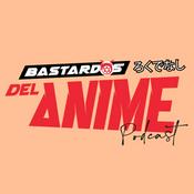 Podcast Bastardos del Anime Podcast